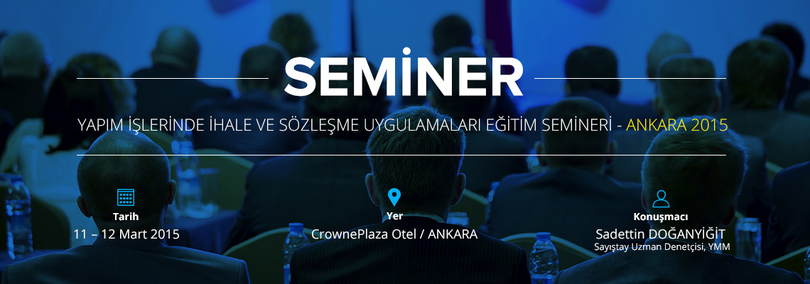 Yapım İşlerinde İhale ve Sözleşme Uygulamaları Eğitim Semineri - Ankara 2015 PT