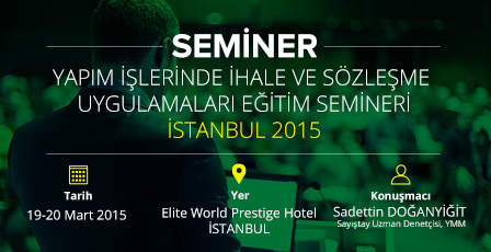 Yapım İşlerinde İhale ve Sözleşme Uygulamaları Eğitim Semineri - İstanbul 2015 F