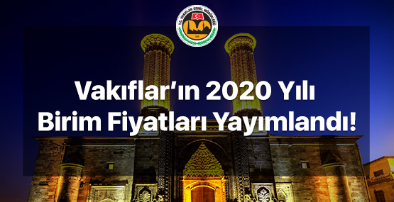 Vakıflar'ın (VGM) 2020 Yılı Birim Fiyatları Yayımlandı. [25.01.2020] F