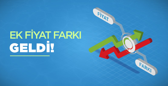 Ek Fiyat Farkı Geldi Haber Liste